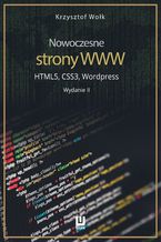 Okładka - Nowoczesne strony WWW. HTML5, CSS3, Wordpress. Wydanie II - Krzysztof Wołk