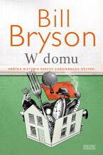 Okładka - W domu. Krótka historia rzeczy codziennego użytku - Bill Bryson