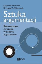 Sztuka argumentacji. Rozszerzone ćwiczenia w badaniu argumentów