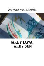 Okładka - Jakby jawa, jakby sen - Katarzyna Lisowska