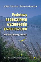 Podstawy geodezyjnego wyznaczania przemieszczeń. Pojęcia i elementy metodyki