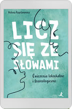 Okładka - Licz się ze słowami. Ćwiczenia leksykalne i frazeologiczne - Helena Kajetanowicz