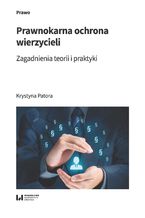 Okładka - Prawnokarna ochrona wierzycieli. Zagadnienia teorii i praktyki - Krystyna Patora