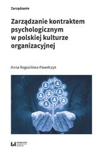 Okładka - Zarządzanie kontraktem psychologicznym w polskiej kulturze organizacyjnej - Anna Rogozińska-Pawełczyk