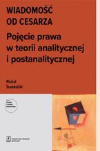 WIADOMOŚĆ OD CESARZA. Pojęcie prawa w teorii analitycznej i postanalitycznej