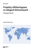 Okładka - Projekty offshoringowe w usługach biznesowych. Pozycja Polski - Monika Wodnicka