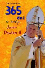 Okładka - 365 dni ze świętym Janem Pawłem II - Dariusz Jaskólski