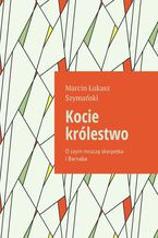 Okładka - Kocie królestwo - Marcin Szymański