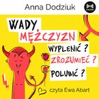 Wady mężczyzn. Wyplenić, zrozumieć, polubić?