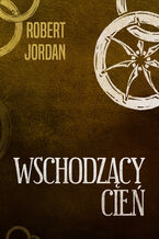 Okładka - Wschodzący cień - Robert Jordan