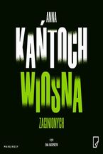 Okładka - Wiosna zaginionych - Anna Kańtoch