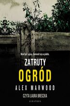 Okładka - Zatruty ogród - Alex Marwood