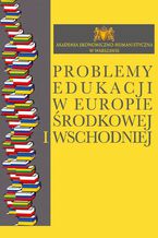 Okładka - Problemy edukacji w Europie Środkowej i Wschodniej - Wojciech Słomski, Zdzisław Sirojć