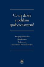 Okadka ksiki Co si dzieje z polskim spoeczestwem?