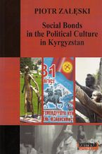 Okadka ksiki Social Bonds in the Political Culture in Kyrgyzstan