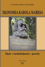 Okadka ksiki Ekonomia Karola Marksa. Bdy, niedokadnoci, prawdy