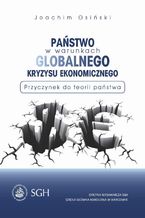 Okładka - Państwo w warunkach globalnego kryzysu ekonomicznego. Przyczynek do teorii państwa - Joachim Osiński