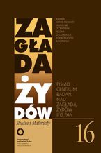 Okładka - Zagłada Żydów. Studia i Materiały nr 16 R. 2020 - Sławomir Poleszak, Marcin Kula, Adam Sitarek, Andrzej Żbikowski, Joanna Tokarska-Bakir, Andrzej Grzegorczyk, Krzysztof Persak, Michał Sobelman, Andrzej Czyżewski, Aleksandra Kasznik-Christian, Jacek Leociak, Adam Kopciowski, Monika Polit, Justyna Kowalska-Leder, Zofia Wóycicka, Dariusz Libionka, Piotr Litka, Agnieszka Haska, Nawojka Cieślińska-Lobkowicz, Joanna Król, Jan Borowicz, Zdzisław Lorek, Grzegorz Pawlikowski, Marta Tomczok, Joanna Gubała-Czyżewska, Marcin Wilk, Martyna Grądzka-Rejak, Alicja Podbielska, Ewa Wiatr, Marian Turski, Przemysław Nowicki, Marta Prokopowicz, Irmina Gadowska, Michał Trębacz, Łucja Pawlicka-Nowak, Jacek Walicki, Adriana Bryk, Krystyna Radziszewska, Bartłomiej Grzanka, Sylweriusz B. Królak, Helena Datner, Ewa Teleżyńska-Sawicka, Agnieszka Żółkiewska