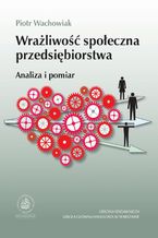 Okładka - Wrażliwość społeczna przedsiębiorstwa. Analiza i pomiar - Piotr Wachowiak