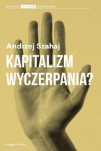 Okładka - Kapitalizm wyczerpania? - Andrzej Szahaj