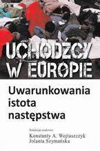 Okładka - Uchodźcy w Europie - Konstanty Adam Wojtaszczyk, Jolanta Szymanska