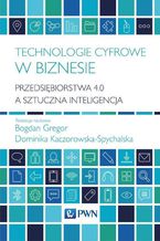 Okładka - Technologie cyfrowe w biznesie - Dominika Kaczorowska-Spychalska, Bogdan Gregor