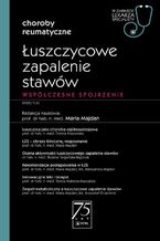 Okładka - W gabinecie lekarza specjalisty. Choroby reumatyczne. Łuszczycowe zapalenie stawów - Maria Majdan