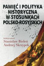 Okadka ksiki Pami i polityka historyczna w stosunkach polsko-rosyjskich