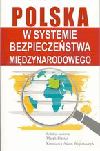 Polska w systemie bezpieczeństwa międzynarodowego