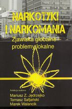 Okładka - Narkotyki i narkomania - Marek Walancik, Tomasz Safjański, Mariusz Z. Jędrzejko