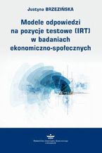 Okadka ksiki Modele odpowiedzi na pozycje testowe (IRT) w badaniach ekonomiczno-spoecznych