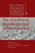 Na rozdrożu biurokratycznej arbitralności