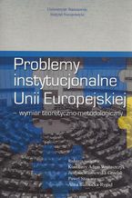 Okadka ksiki Problemy instytucjonalne Unii Europejskiej