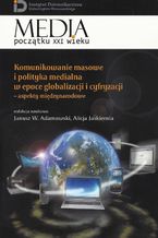 Okładka - Komunikowanie masowe i polityka medialna w epoce globalizacji i cyfryzacji - Alicja Jaskiernia, Janusz W. Adamowski