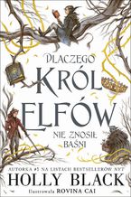 Okładka - Dlaczego król elfów nie znosił baśni - Holly Black, Rovina Cai