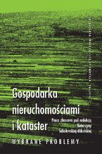 Okładka - Gospodarka nieruchomościami i kataster. Wybrane problemy - Katarzyna Sobolewska-Mikulska