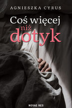 Okładka - Coś więcej niż dotyk - Agnieszka Cyrus