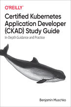 Okładka - Certified Kubernetes Application Developer (CKAD) Study Guide - Benjamin Muschko