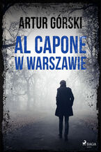 Okładka - Al Capone. Al Capone w Warszawie (#1) - Artur Górski