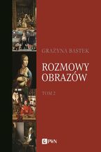 Okładka - Rozmowy obrazów, t. 2 - Grażyna Bastek