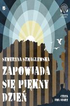 Okładka - Zapowiada się piękny dzień - Seweryna Szmaglewska