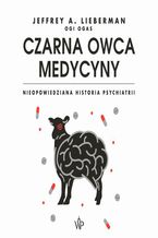 Okadka ksiki Czarna owca medycyny. Nieopowiedziana historia psychiatrii