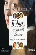 Okładka - Kobiety ze słynnych obrazów. Muzy, modelki, kochanki - Iwona Kienzler