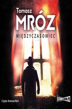 Okładka - Międzyczasowiec - Tomasz Mróz