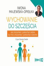 Okładka - Wychowanie do szczęścia - Iwona Majewska-Opiełka