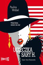 Okładka - Ucieczka Sary H - Paulina Wróbel