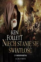 Okładka - Niech stanie się światłość - Ken Follett