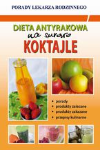 Okładka - Dieta antyrakowa. Na surowo. Koktajle - Monika von Basse