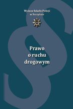 Prawo o ruchu drogowym. Wydanie VI uzupełnione i poprawione