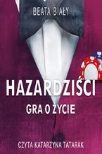 Okładka - Hazardziści. Gra o życie - Beata Biały